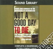 Not A Good Day To Die (CD Audiobook) libro in lingua di Naylor Sean, Cox John Henry (NRT)