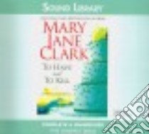 To Have and to Kill (CD Audiobook) libro in lingua di Clark Mary Jane, Keating Isabel (NRT)