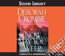 Now May You Weep (CD Audiobook) libro in lingua di Crombie Deborah, Deehy Michael (NRT)