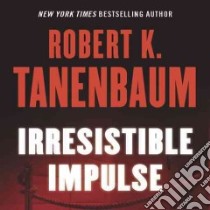 Irresistible Impulse (CD Audiobook) libro in lingua di Tanenbaum Robert K., Burns Traber (NRT)