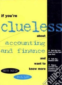 If You're Clueless About Accounting and Finance and Want to Know More libro in lingua di Godin Seth, Lim Paul