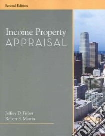 Income Property Appraisal libro in lingua di Fisher Jeffrey D., Martin Robert S.