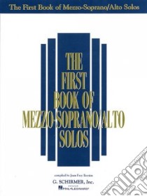 The First Book of Mezzo-soprano/Alto Solos libro in lingua di Hal Leonard Publishing Corporation (COR), Boytim Joan Frey (EDT)