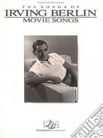 The Songs of Irving Berlin libro in lingua di Berlin Irving