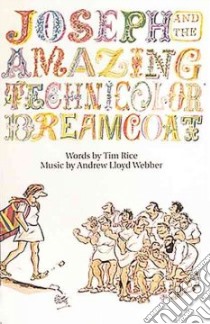 Joseph and the Amazing Technicolor Dreamcoat Vocal Score libro in lingua di Lloyd Webber Andrew, Rice Tim