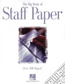 The Big Book of Staff Paper libro in lingua di Hal Leonard Publishing Corporation (EDT)