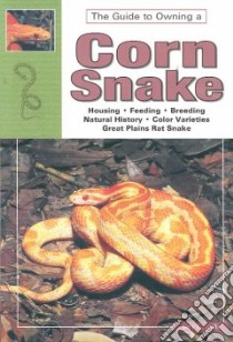 The Guide to Owning a Corn Snake libro in lingua di Walls Jerry G.