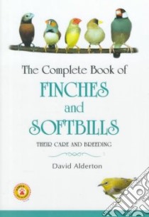 The Complete Book of Finches and Softbills libro in lingua di Alderton David