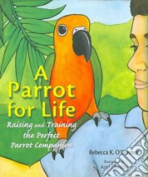 A Parrot for Life libro in lingua di O'Connor Rebecca K., Chmura April (ILT)