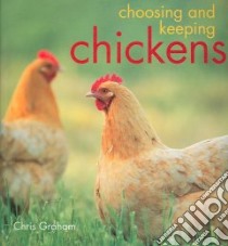 Choosing and Keeping Chickens libro in lingua di Graham Chris