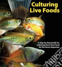Culturing Live Foods libro in lingua di Hellweg Michael R.