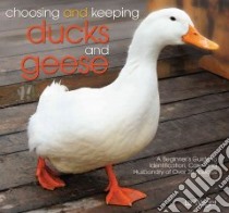 Choosing and Keeping Ducks and Geese libro in lingua di Wright Liz
