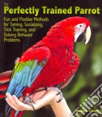 The Perfectly Trained Parrot libro in lingua di O'Connor Rebecca K.