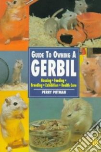 The Guide to Owning a Gerbil libro in lingua di Putman Perry