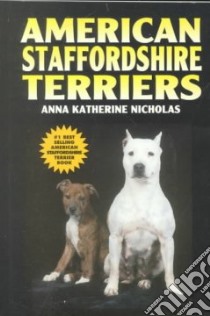 American Staffordshire Terriers libro in lingua di Nicholas Anna Katherine