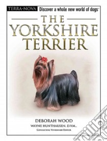 The Yorkshire Terrier libro in lingua di Wood Deborah, Hunthausen Wayne L. (EDT)