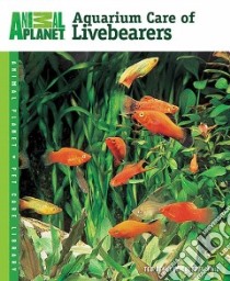 Aquarium Care of Livebearers libro in lingua di Coletti Ted Dengler Ph.D.