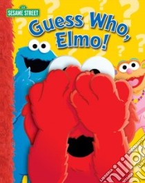 Guess Who, Elmo? libro in lingua di Wax Wendy, Kwiat Ernie