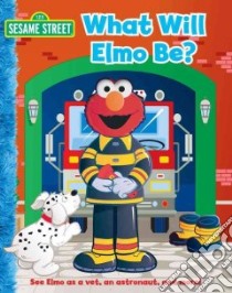 What Will Elmo Be? libro in lingua di Shepherd Jodie, Kwiat Ernie (ILT)