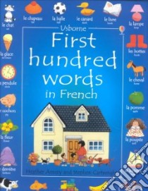 First Hundred Words in French libro in lingua di Amery Heather, Cartwright Stephen (ILT), Irving Nicole (TRN), Tyler Jenny (EDT), Tyler Jenny