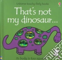 That's Not My Dinosaur libro in lingua di Watt Fiona