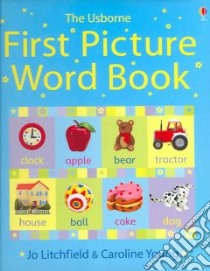 First Picture Word Book libro in lingua di Litchfield Jo, Young Caroline