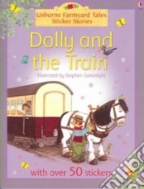 Dolly And the Train Book libro in lingua di Amery Heather, Cartwright Stephen (ILT), Tyler Jenny (EDT)