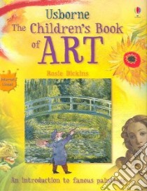 Usborne The Children's Book of Art libro in lingua di Dickins Rosie, Armstrong Carrie (EDT), Mayer Uwe (ILT)