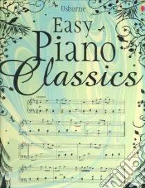 Easy Piano Classics libro in lingua di Marks Anthony, Whatmore Candice (ILT), Rogers Kirsteen (EDT)