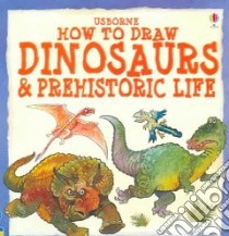 How to Draw Dinosaurs And Prehistoric Life libro in lingua di Claridge Marit, Pringle Mike (CON), Tatchell Judy, Biro Val (ILT), Hood Philip (ILT), Shackell John (ILT)