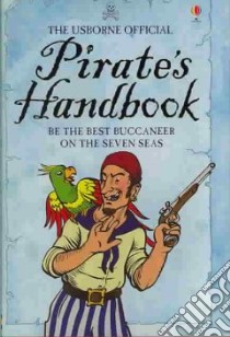 The Usborne Official Pirate's Handbook libro in lingua di Taplin Sam, McNee Ian (ILT), Wright Stephen (CON)