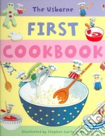 The Usborne First Cookbook libro in lingua di Wilkes Angela, Cartwright Stephen (ILT), Gilpin Rebecca (EDT), Griffin Sally (CON), Armstrong Carrie (CON)