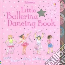 Little Ballerina Dancing Book libro in lingua di Watt Fiona, Cascio Maria Cristina Lo (ILT), McNicholas Shelagh (ILT)