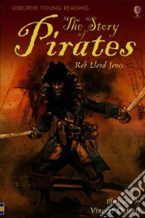 The Story of Pirates libro in lingua di Jones Rob Lloyd, Dutrait Vincent (ILT)
