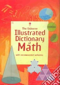 The Usborne Illustrated Dictionary of Math libro in lingua di Large Tori, Constantine Adam (ILT), Rogers Kirsteen (EDT)