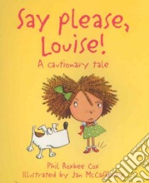 Say Please, Louise libro in lingua di Cox Phil Roxbee, McCafferty Jan (ILT)