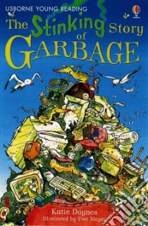 The Stinking Story of Garbage libro in lingua di Daynes Katie, Mayer Uwe (ILT)