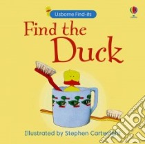 Find the Duck libro in lingua di Cartwright Stephen (ILT), Dobbie Meg (CON), Brooks Felicity