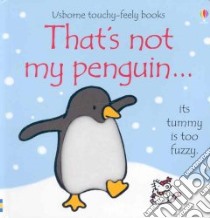 That's Not My Penguin libro in lingua di Watt Fiona, Wells Rachel (ILT)
