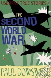 The Second World War libro in lingua di Dowswell Paul