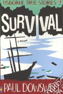 Survival libro in lingua di Dowswell Paul