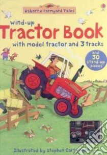 Wind-Up Tractor Book libro in lingua di Amery Heather, Doherty Gillian, Cartwright Stephen (ILT), Tyler Jenny (EDT)