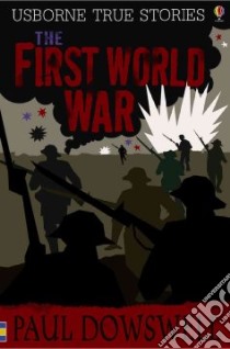 The First World War libro in lingua di Dowswell Paul