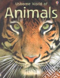 Usborne World of Animals libro in lingua di Davidson Susanna, Unwin Mike, Montgomery Lee (ILT), Jackson Ian (ILT)