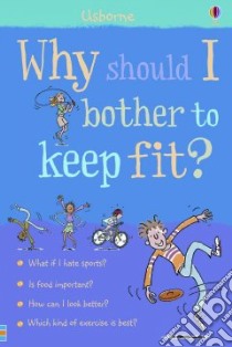 Why Should I Bother to Keep Fit? libro in lingua di Knighton Kate, Meredith Susan, Ahmed Hannah (ILT)