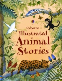 Illustrated Animal Stories libro in lingua di Sims Lesley (EDT), Mason Conrad (EDT)