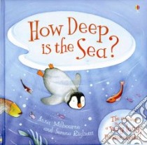 How Deep Is the Sea? libro in lingua di Milbourne Anna, Riglietti Serena (ILT), Wood Laura (EDT)