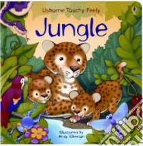 Jungle Touchy-feely Board Book libro in lingua di Watt Fiona, Elkerton Andy (ILT)