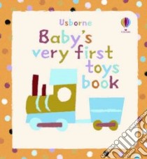 Baby's Very First Toys Book libro in lingua di Baggott Stella (ILT)
