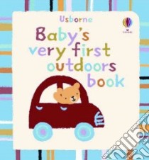 Baby's Very First Outdoors Book libro in lingua di Baggott Stella (ILT)